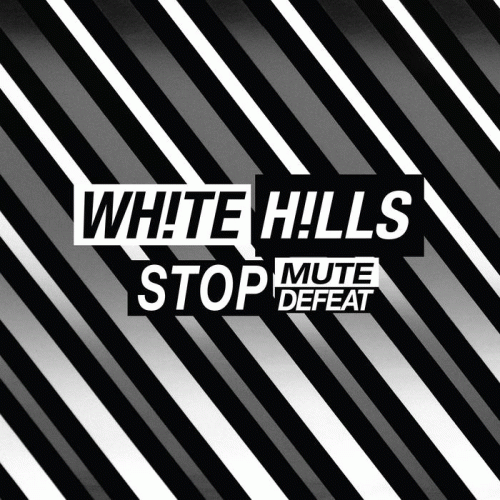 White Hills : Stop Mute Defeat